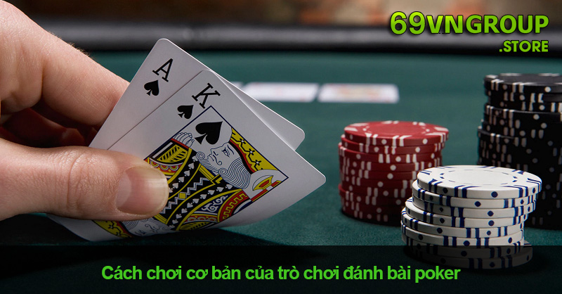 Cách chơi poker cơ bản cho anh em người mới