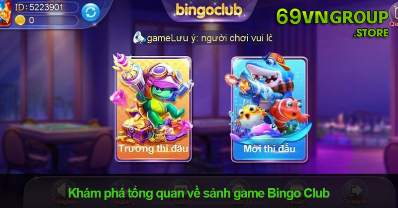 Tổng quan về sảnh game Bingo Club