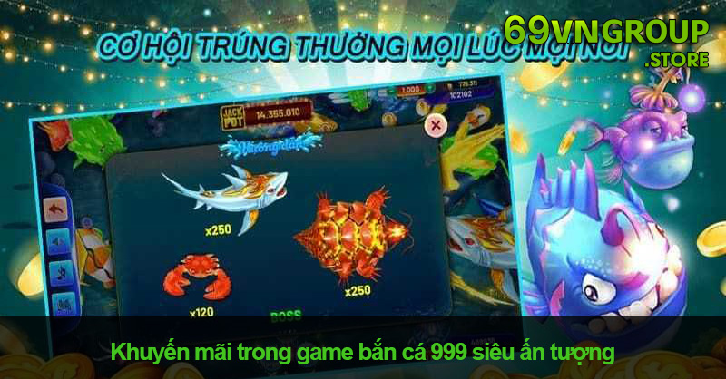 Khuyến mãi trong game bắn cá 999 siêu ấn tượng